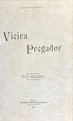 VIEIRA-PRÉGADOR. Estudo philosophico da Eloquencia Sagrada segundo a vida e as obras do Grande Orador Portuguez. Volume I (e Volume II).